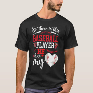 He Has My Heart Baseball Girlfriend Of A Baseball  T-Shirt
