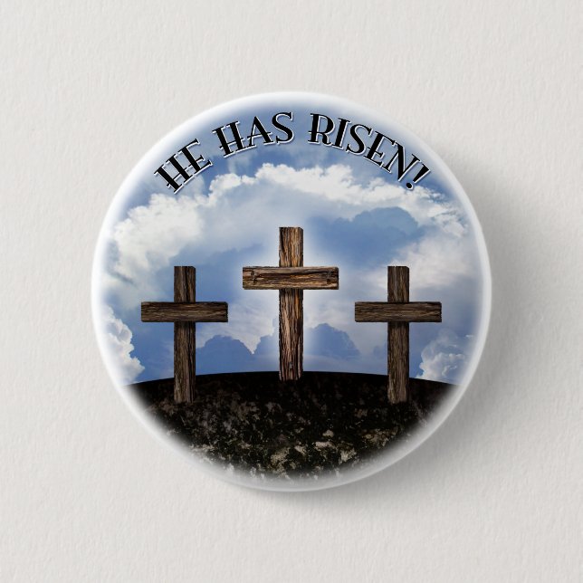He Has Risen 3 Rugged Crosses 2 Inch Round Button (Front)