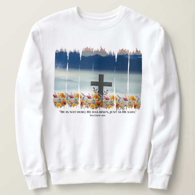 He Has Risen Easter Christian Sweatshirt (Design Front)