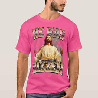He Has Rizzen Jesus T-Shirt