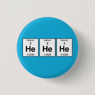 He He He Periodic Table 1 Inch Round Button