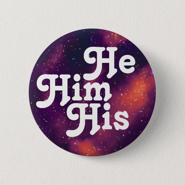 He/Him/His Customizable Galaxy Pronoun Pinback But 2 Inch Round Button (Front)