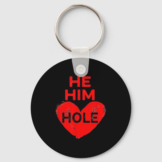 He Him Hole Heart Funny Valentines Day  Keychain (Front)
