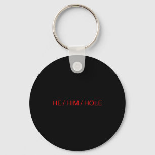 He Him Hole Shirt Funny Sarcastic Valentine's Day  Keychain