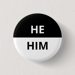 He/Him Pronoun Black & White Badge 1 Inch Round Button