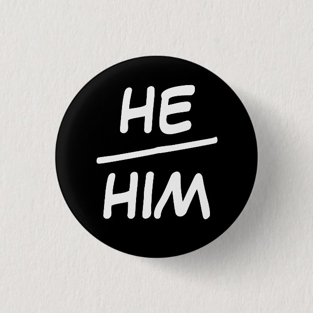 He/Him Pronoun Black & White Badge 1 Inch Round Button (Front)
