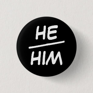 He/Him Pronoun Black & White Badge 1 Inch Round Button