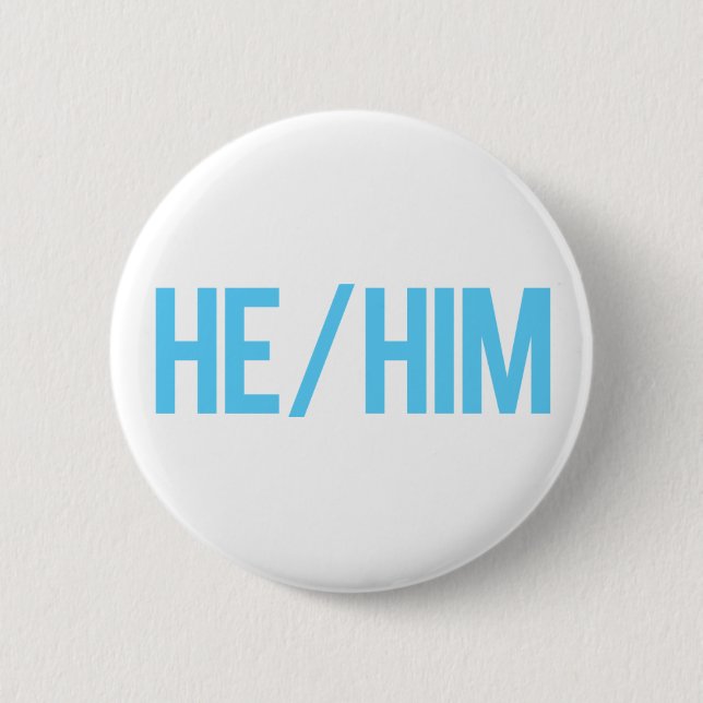 He / Him Pronoun Button (Front)