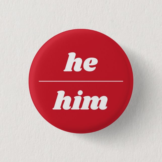 He/Him Pronoun Pin, 1¼ Inch 1 Inch Round Button (Front)