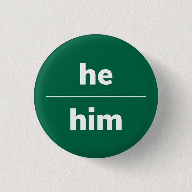 He/Him Pronoun Pin, 1¼ Inch Button (Front)