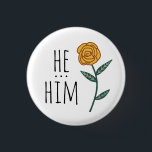 HE/HIM Pronouns Gold Rose CUSTOM 1 Inch Round Button<br><div class="desc">Decorate your outfit with this cool art button. Makes a great  gift! You can customize it and add text too. Check my shop for lots more colours and patterns! Let me know if you'd like something custom too.</div>