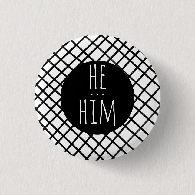 HE/HIM Pronouns Handmade Grid Black White CUSTOM 1 Inch Round Button (Front)