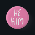 HE/HIM Pronouns Pink Handlettering Minimal Button<br><div class="desc">Decorate your outfit with this cool art button. Makes a great  gift! You can customize it,  change the background and add text too. Check my shop for lots more colours and patterns! Let me know if you'd like something custom too.</div>