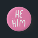 HE/HIM Pronouns Pink Handlettering Minimal Button<br><div class="desc">Decorate your outfit with this cool art button. Makes a great  gift! You can customize it,  change the background and add text too. Check my shop for lots more colours and patterns! Let me know if you'd like something custom too.</div>