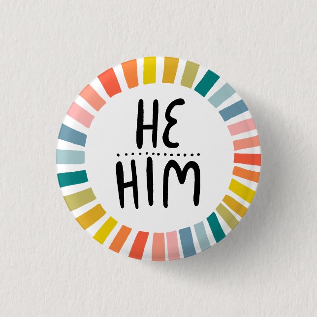 HE / HIM Pronouns Rainbow Handlettered Pride 1 Inch Round Button (Front)