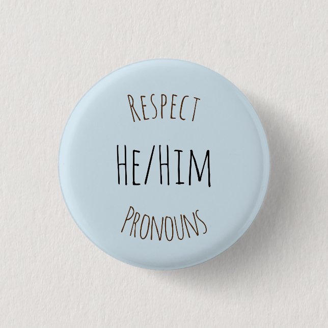 He/Him Respect Pronouns 1 Inch Round Button (Front)