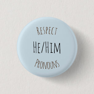 He/Him Respect Pronouns 1 Inch Round Button