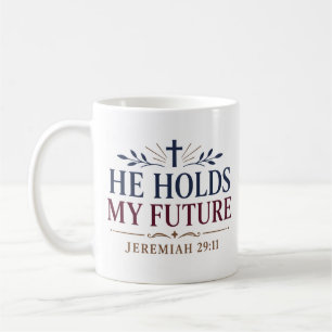He Holds My Future Biblical Encouragement Quote Coffee Mug