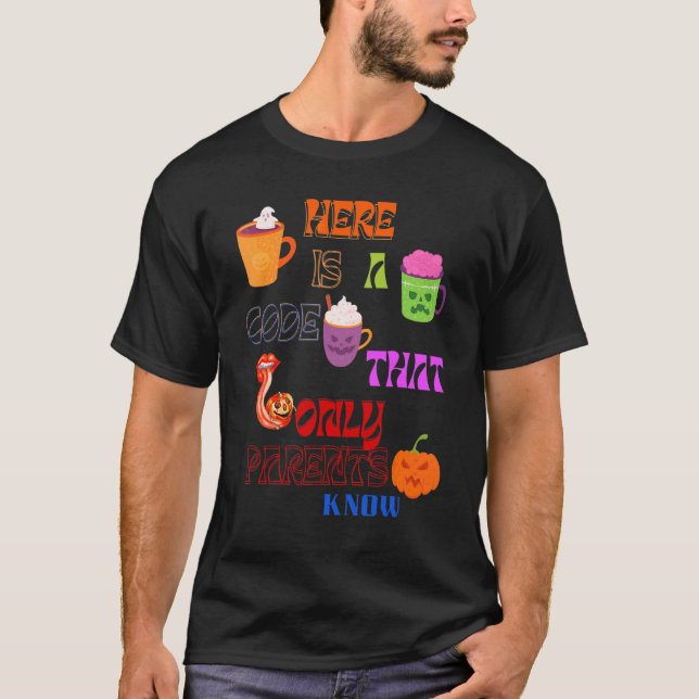 HE IS A CODE THAT ONLY PARENTS KNOW T-Shirt (Front)