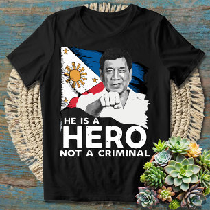 He Is A Hero Not A Criminal - We Stand with PRRD  T-Shirt