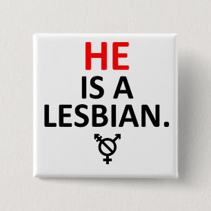 he is a lesbian nonbinary badge 2 inch square button