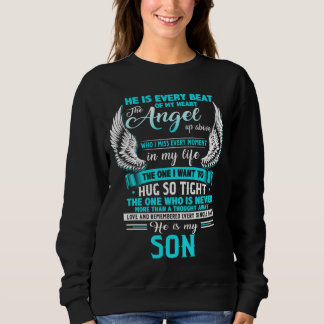 He Is Every Beat Of My Heart The Angel Up Above Me Sweatshirt