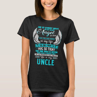 He Is Every Beat Of My Heart The Angel Up Above Me T-Shirt