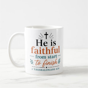 He Is Faithful From Start To Finish Biblical Truth Coffee Mug
