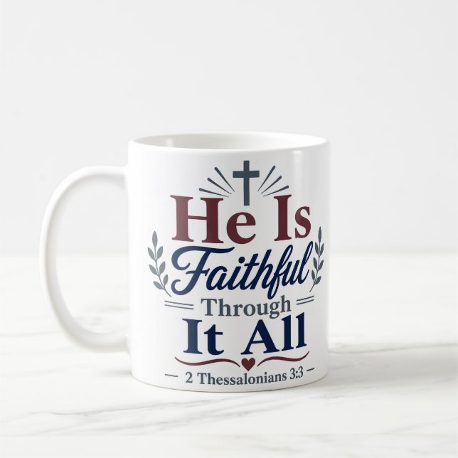 He Is Faithful Through It All Devotional Quote Coffee Mug (Left)