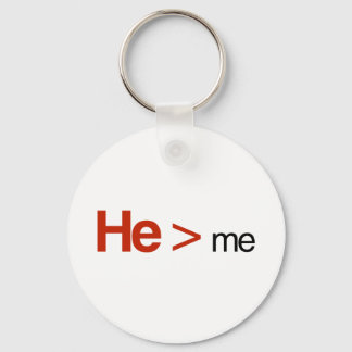 He is greater than me keychain