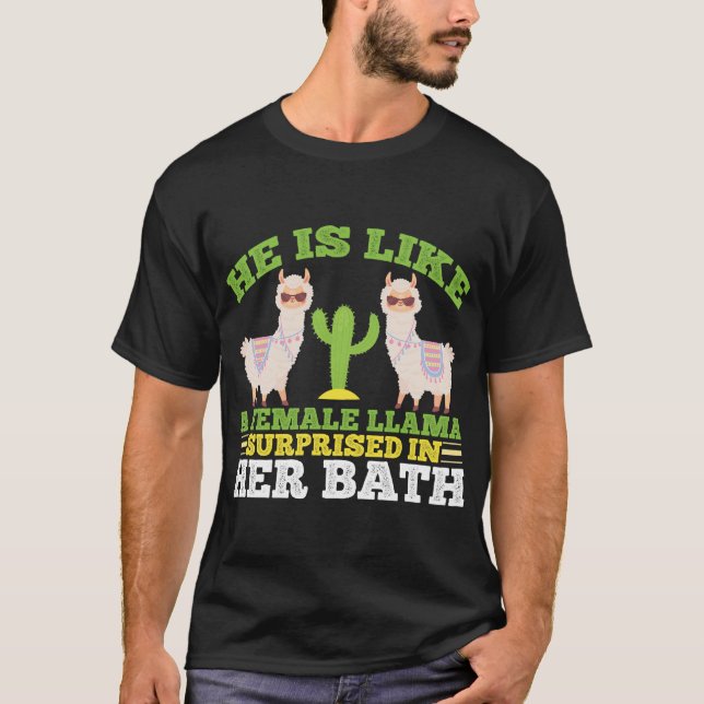 He-is-like-a-female-2 T-Shirt (Front)