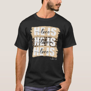 He Is Love Bible Verse 1john 48 God Quote Christia T-Shirt