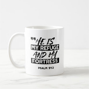 He Is My Refuge and My Fortress – Psalm 91:2 Bible Coffee Mug
