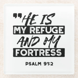 He Is My Refuge and My Fortress – Psalm 91:2 Bible Glass Coaster