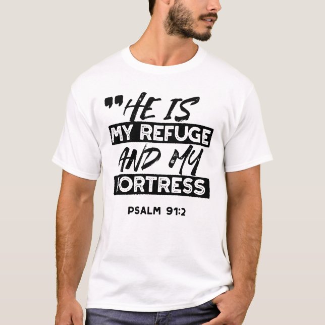 He Is My Refuge and My Fortress – Psalm 91:2 Bible T-Shirt (Front)