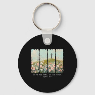 He Is Not Here He Has Risen 1 Keychain