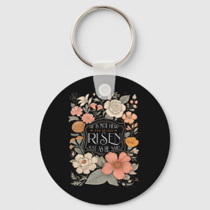 He Is Not Here He Has Risen Christian Jesus Floral Keychain