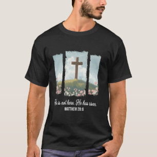 He Is Not Here He Has Risen Just As He Said Easter T-Shirt