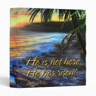 He is not here; He has risen! Luke 24:6 Binders