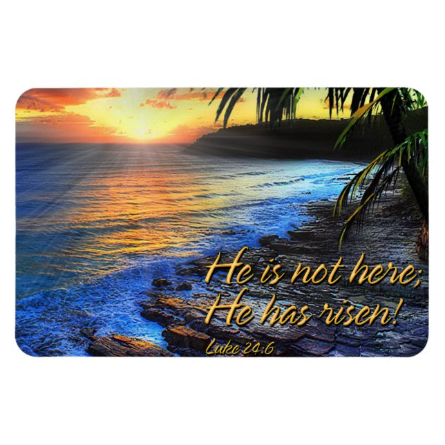 He is not here he has risen! Luke 24:6 Premium Mag Magnet (Horizontal)
