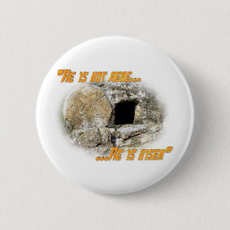 He is not here ... He is risen! 2 Inch Round Button