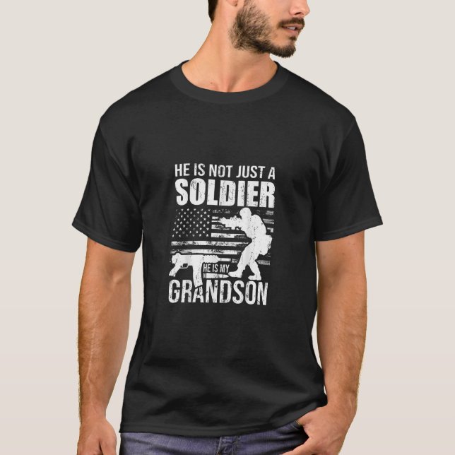 He Is Not Just A Soldier He Is My Grandson Gift T-Shirt (Front)