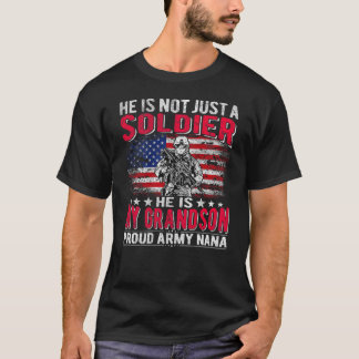 He Is Not Just A Solider He Is My Grandson Proud A T-Shirt