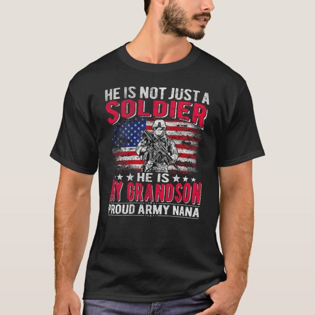 He Is Not Just A Solider He Is My Grandson Proud A T-Shirt (Front)
