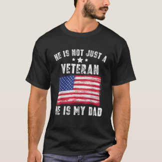 He Is Not Just a Veteran He is My Dad Veteran Prou T-Shirt