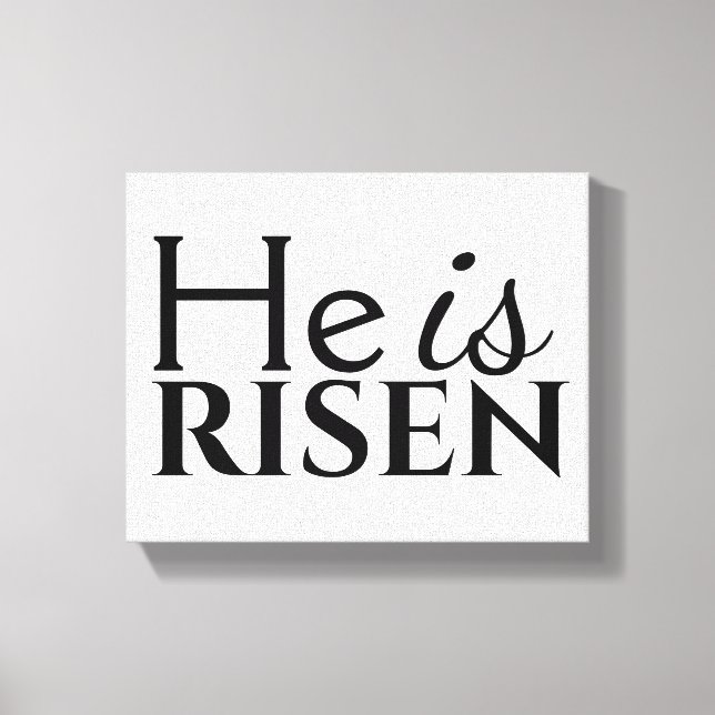 He Is Risen Christian Saying Black White Easter Canvas Print (Front)
