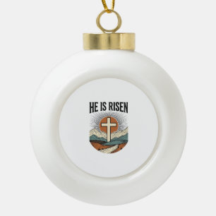 He Is Risen Cross Sunrise Christian Easter Shirt D Ceramic Ball Christmas Ornament