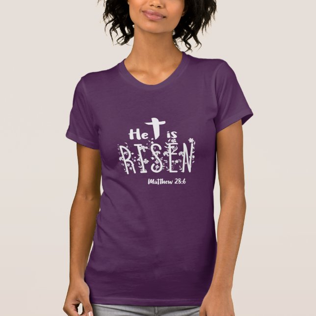 He Is Risen Easter Christian T-Shirt (Front)