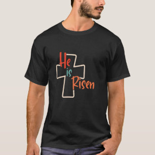 He Is Risen Holy Cross God Faith Jesus T-Shirt