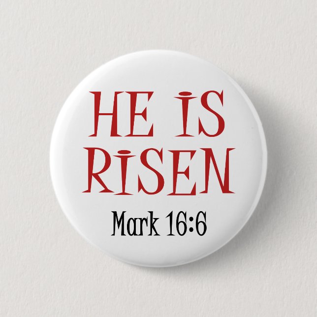 He is Risen (Mark 16:6) 2 Inch Round Button (Front)